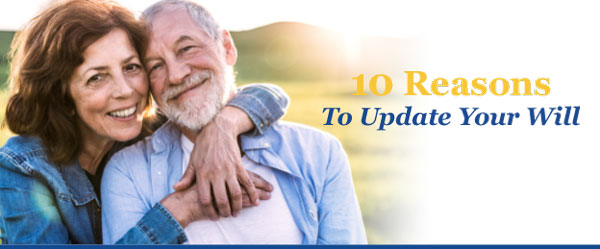 10 Reasons to Update Your Will